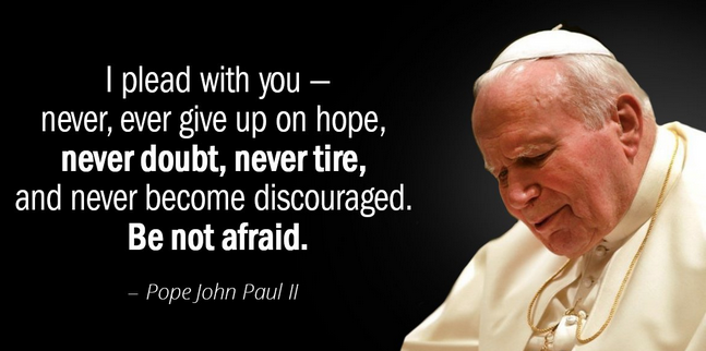 Pope John Paul II be not afraid quote